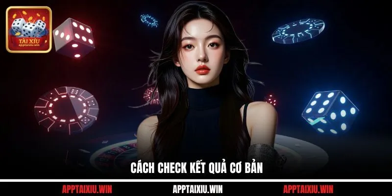 Cách check kết quả cơ bản