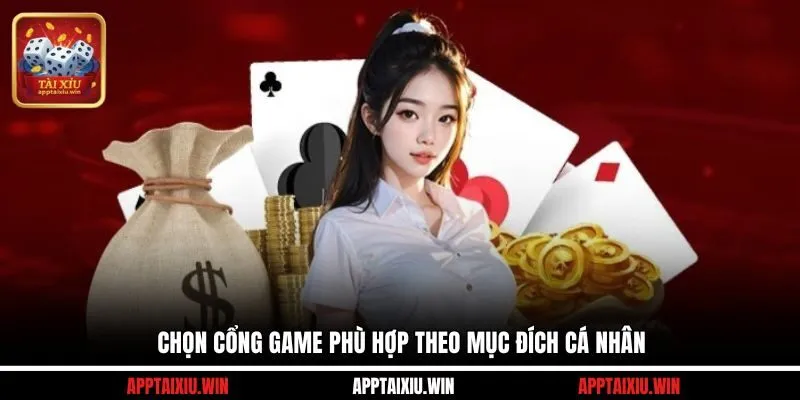 Chọn cổng game phù hợp theo mục đích cá nhân