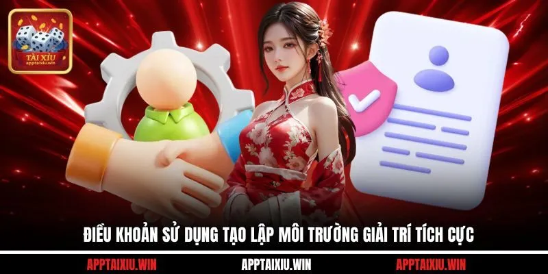 Điều khoản sử dụng tạo lập môi trường giải trí tích cực