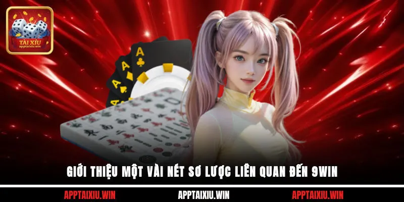Giới thiệu một vài nét sơ lược liên quan đến 9win