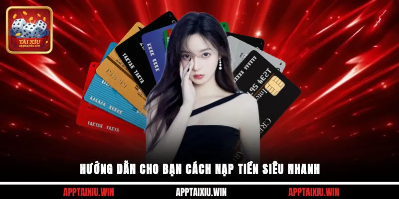 Hướng dẫn cho bạn cách nạp tiền siêu nhanh