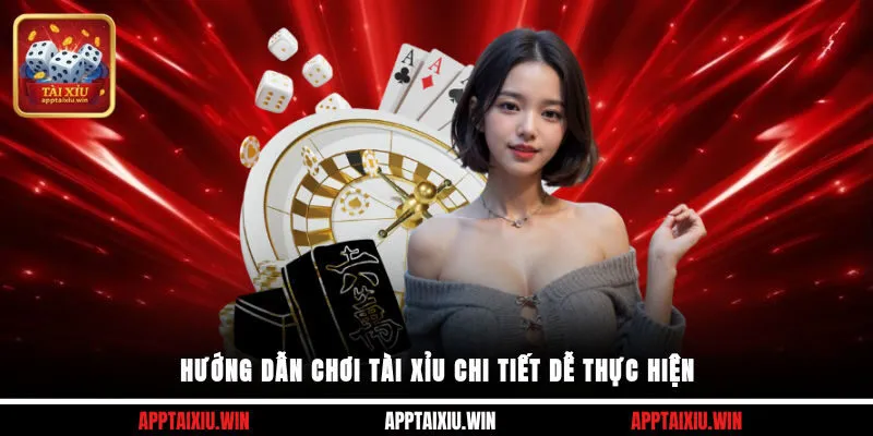 Hướng dẫn chơi tài xỉu chi tiết dễ thực hiện