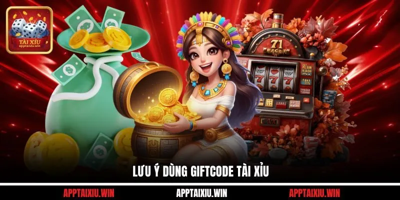Lưu ý dùng giftcode tài xỉu