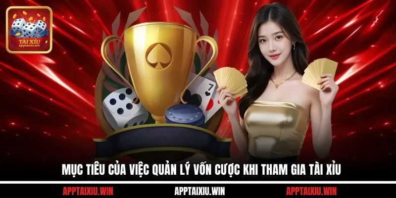 Mục tiêu của việc quản lý vốn cược khi tham gia tài xỉu 