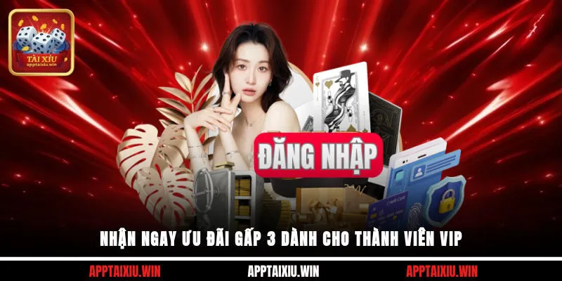 Nhận ngay ưu đãi gấp 3 dành cho thành viên VIP