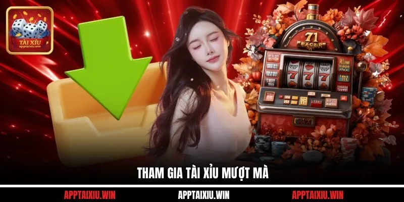 Tham gia tài xỉu mượt mà