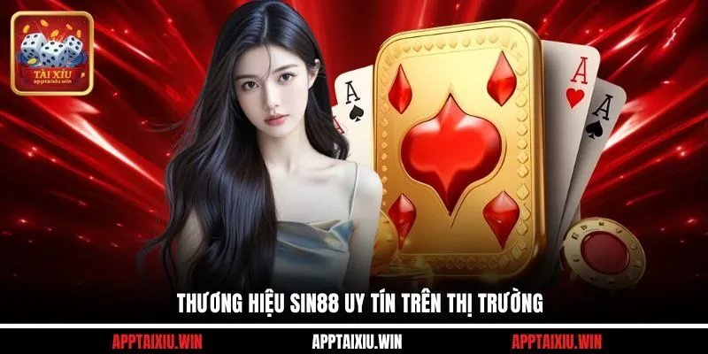 Thương hiệu SIN88 uy tín trên thị trường 